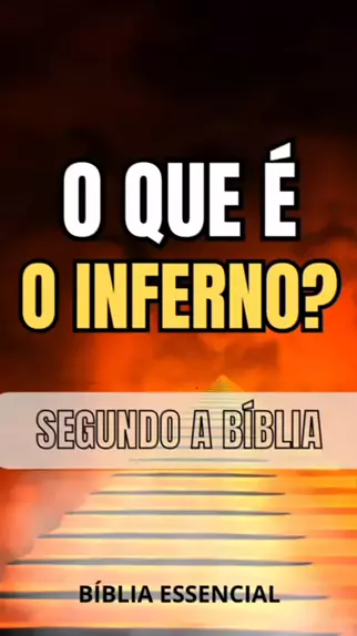 O que é o inferno segundo a Bíblia Aprenda aqui c Kwai