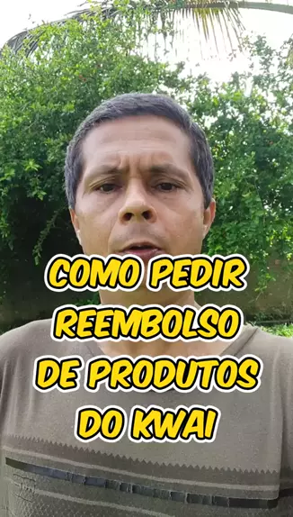 como pedir reembolso no kwai